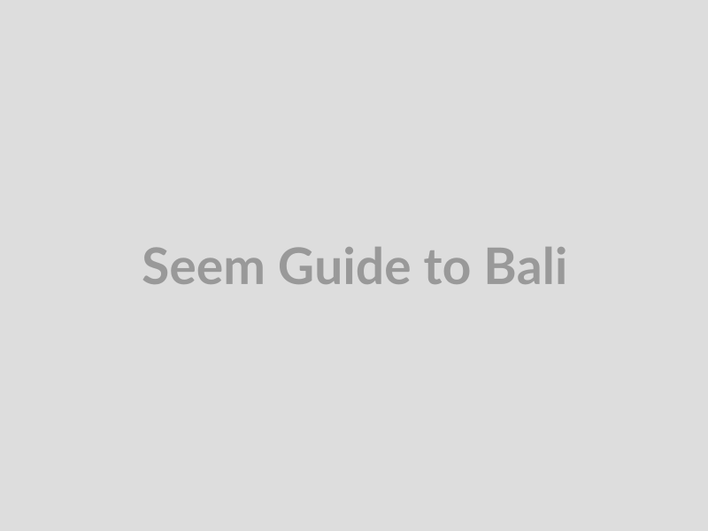 Seem Guide to Bali